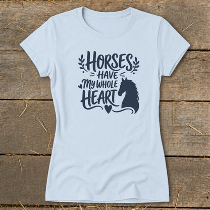 Light blue t-shirt with navy blue text and horse silhouette reading "Horses have my whole heart."