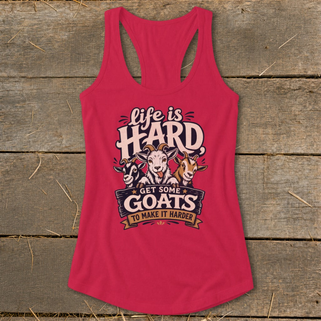 Pink tank top with graphic: "Life is Hard. Get Some Goats to Make It Harder."