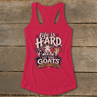 Pink tank top with graphic: "Life is Hard. Get Some Goats to Make It Harder."