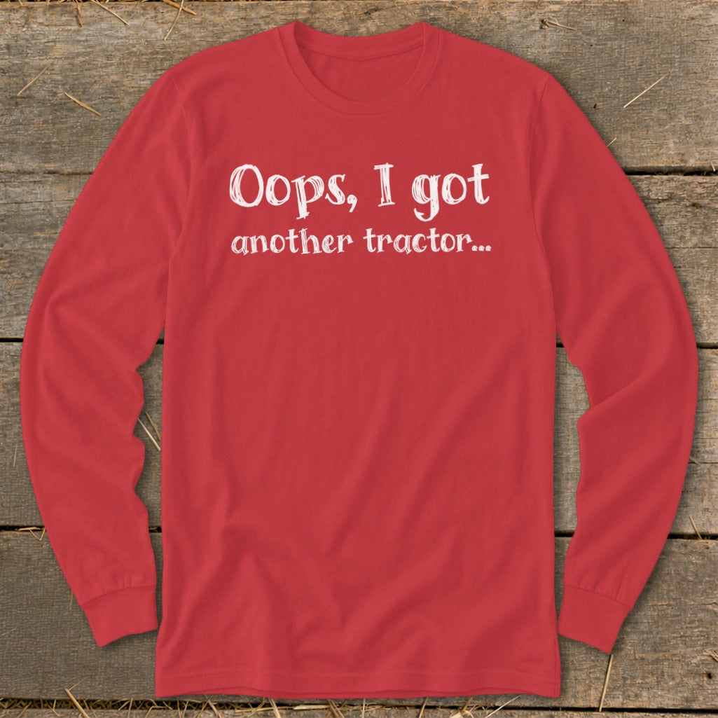 Red long-sleeve shirt with white text "Oops, I got another tractor..."