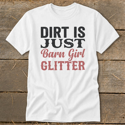 White t-shirt with "Dirt is Just Barn Girl Glitter" text in distressed fonts.