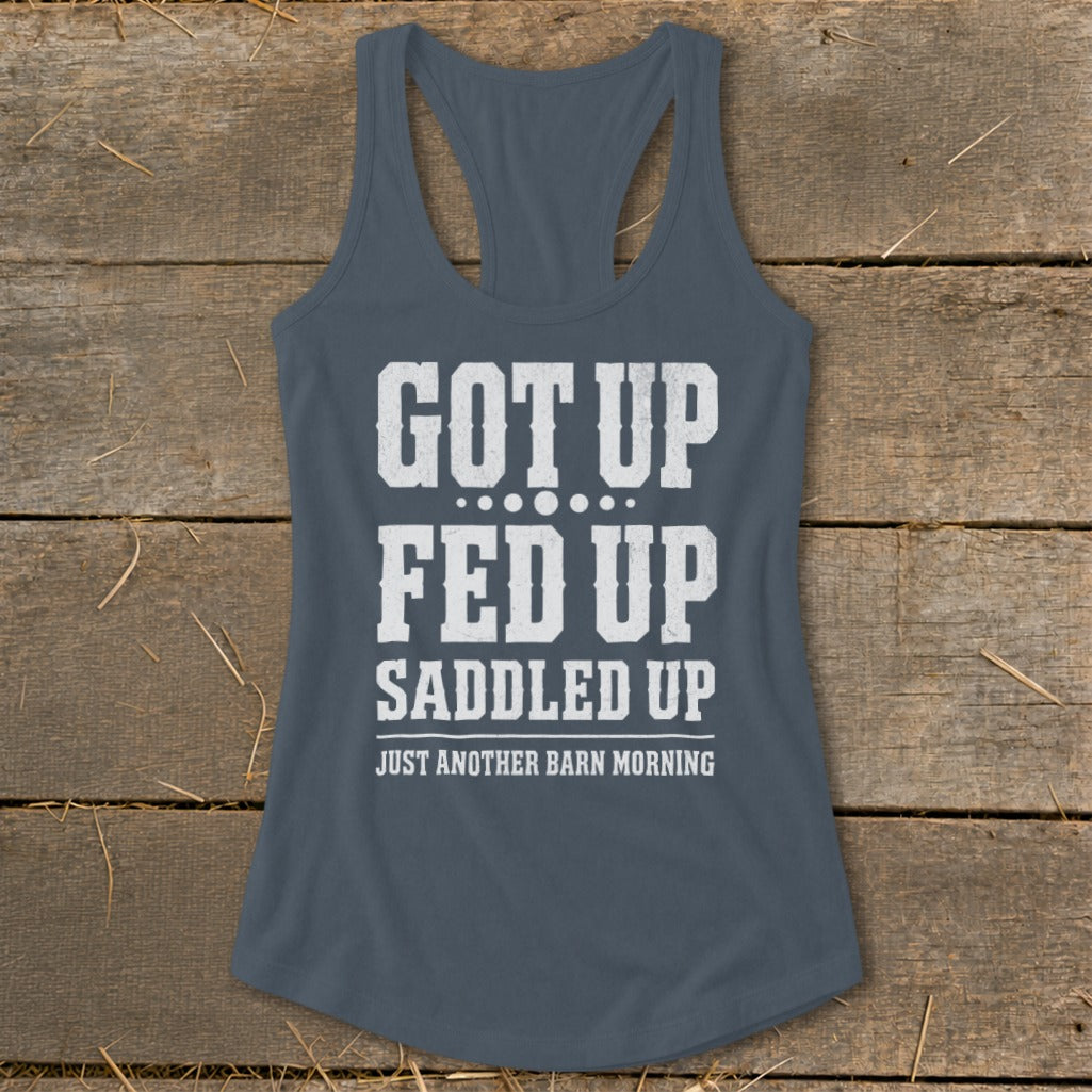 Dark grey tank top with white text: "GOT UP FED UP SADDLED UP JUST ANOTHER BARN MORNING"