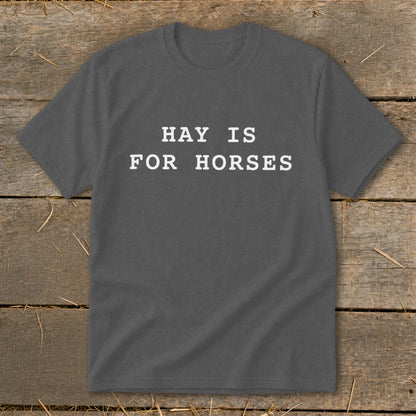Dark grey t-shirt with white text "HAY IS FOR HORSES".