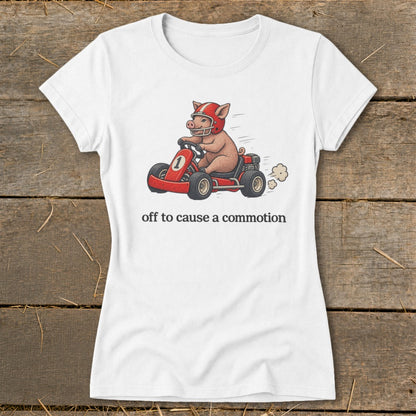 Off To Cause a Commotion Ladies Tee