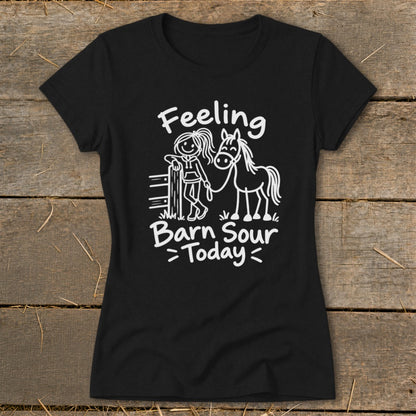 Black t-shirt with white text and drawing of girl with horse saying "Feeling Barn Sour Today".