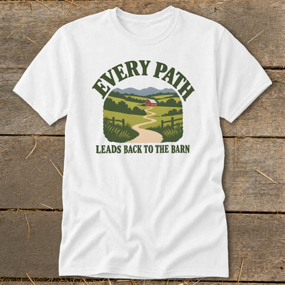 White t-shirt with "Every Path Leads Back to the Barn" and a scenic farm graphic.