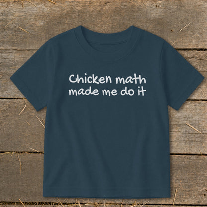 Navy t-shirt with white text that reads "Chicken math made me do it".
