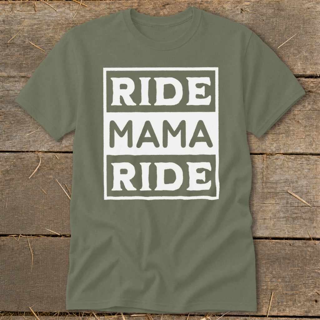 Olive green t-shirt with white text: RIDE MAMA RIDE