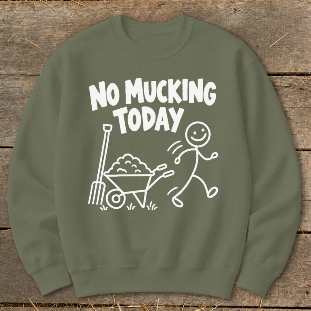 Olive sweatshirt with "No Mucking Today" text and stick figure graphic.