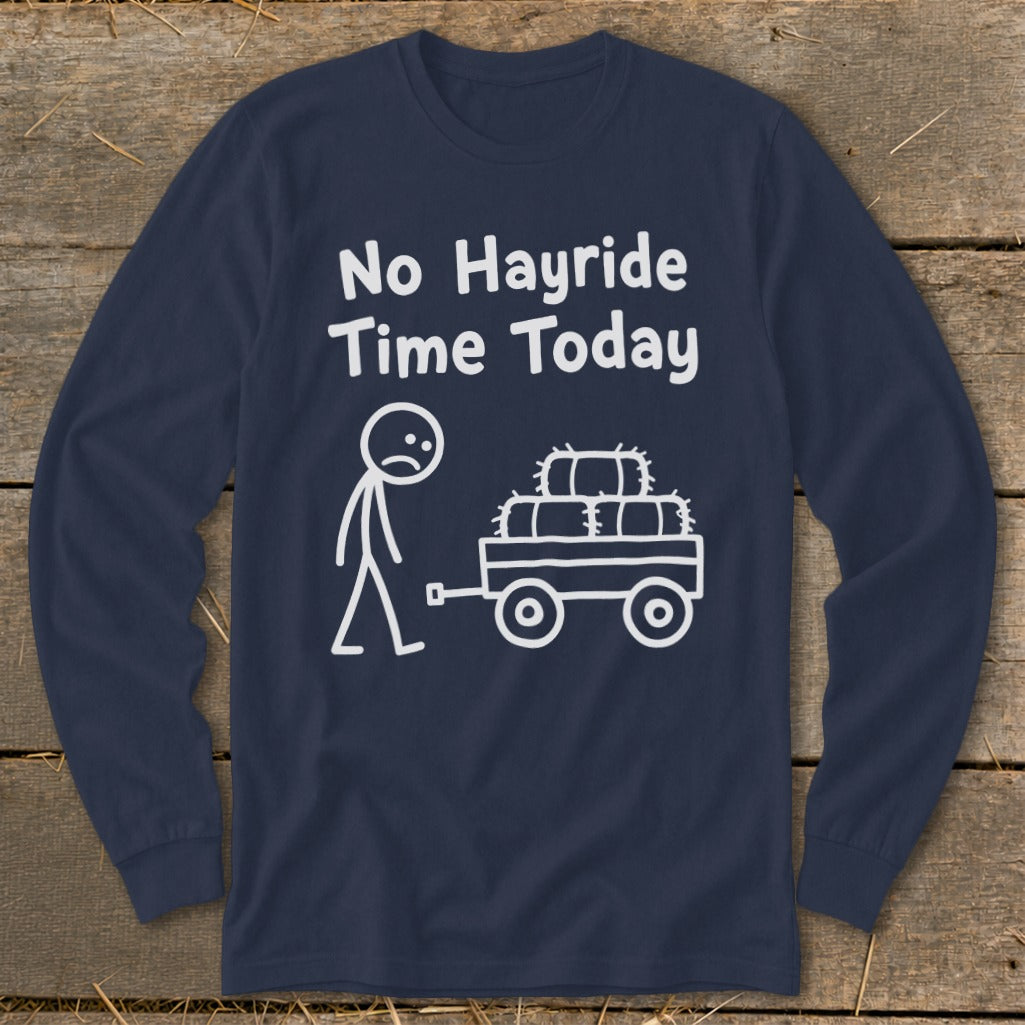 No Hayride Time Today Long Sleeve Tee