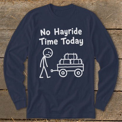 No Hayride Time Today Long Sleeve Tee