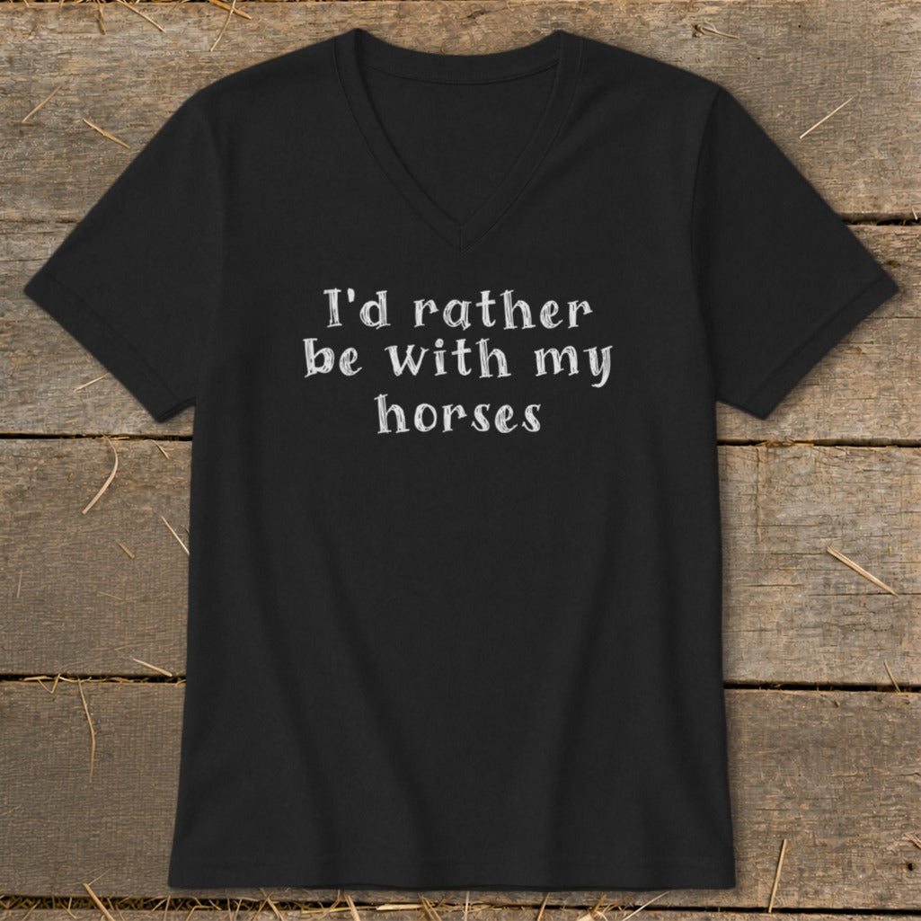 Black V-neck t-shirt with "I'd rather be with my horses" text.