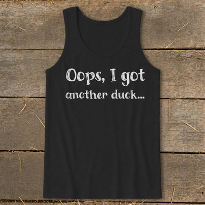 Black tank top with white text "Oops, I got another duck...".