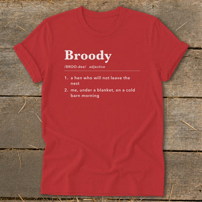 Red t-shirt with "Broody" definition: hen, or person under blanket.