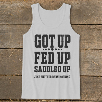 Light gray tank top with "GOT UP FED UP SADDLED UP JUST ANOTHER BARN MORNING" text.