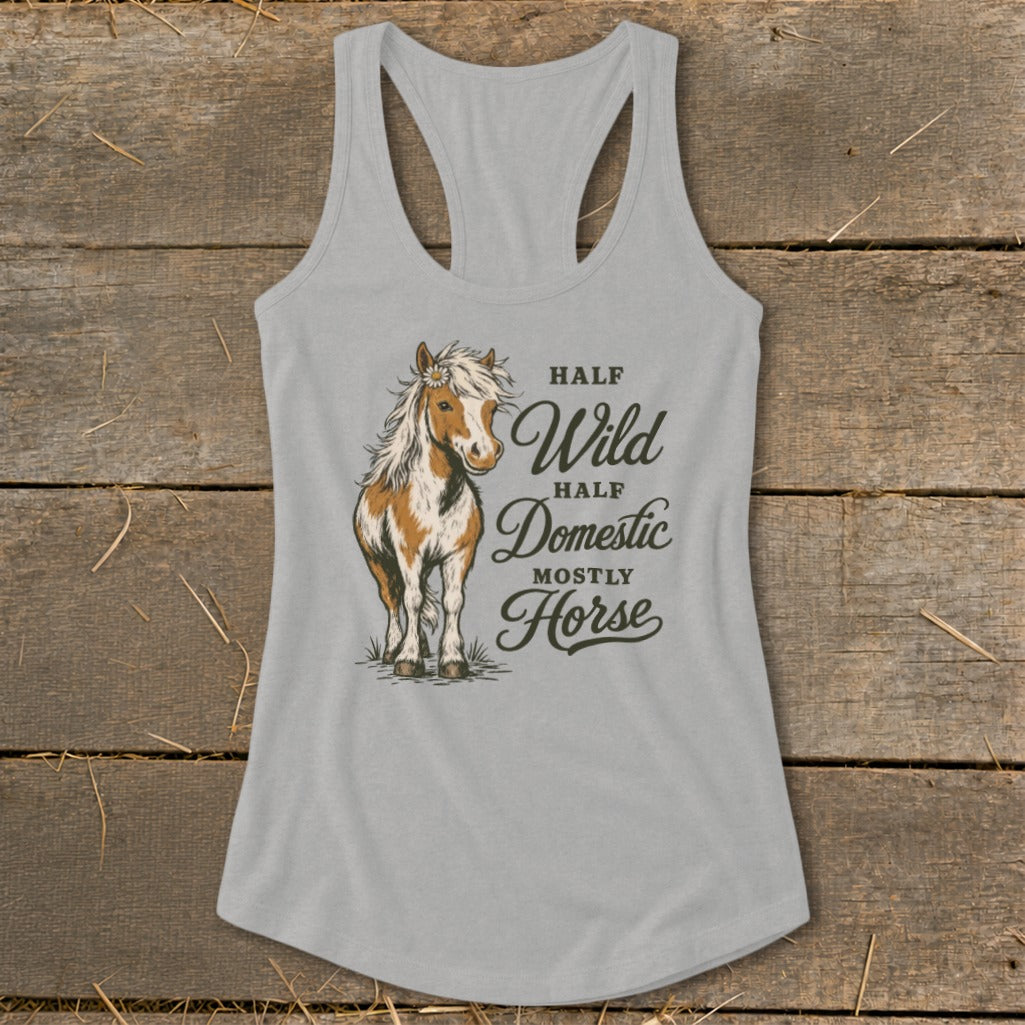 Gray tank top with "Half Wild Half Domestic Mostly Horse" text and horse illustration.