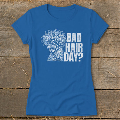 Blue t-shirt with white graphic of a fluffy chicken and text "BAD HAIR DAY?"
