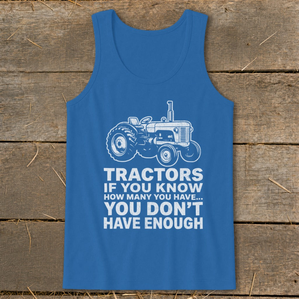 Blue tank top with white tractor graphic and text "Tractors if you know how many you have... You don't have enough".