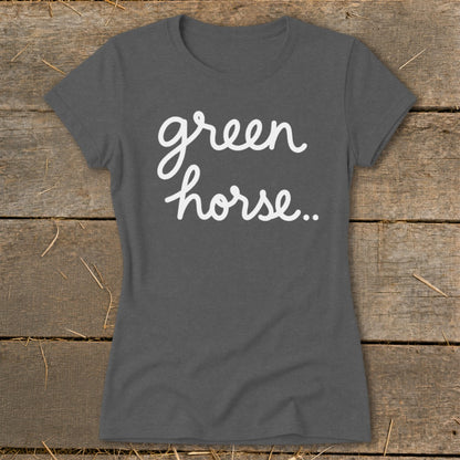 Gray t-shirt with white script text "green horse..."