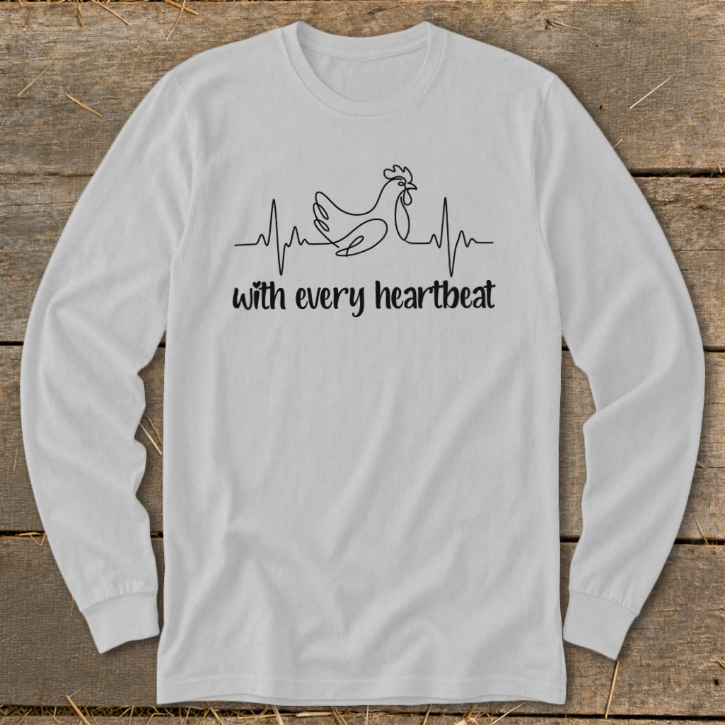 Long sleeve white t-shirt with chicken heartbeat design and text "with every heartbeat".