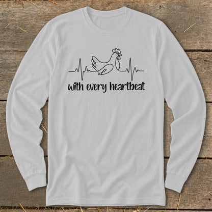Long sleeve white t-shirt with chicken heartbeat design and text "with every heartbeat".