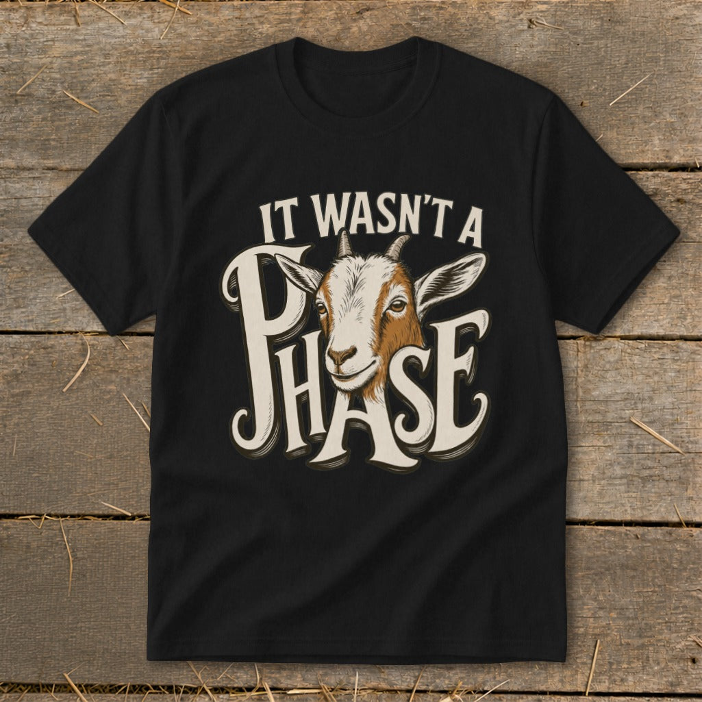 Black t-shirt with a goat and text "IT WASN'T A PHASE".