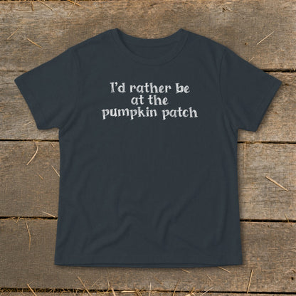 Dark grey t-shirt with white text that reads "I'd rather be at the pumpkin patch."