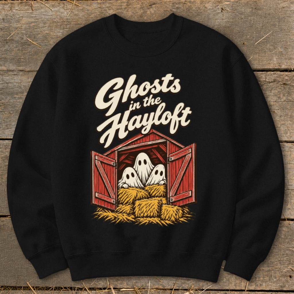 Ghosts in the Hayloft Sweatshirt