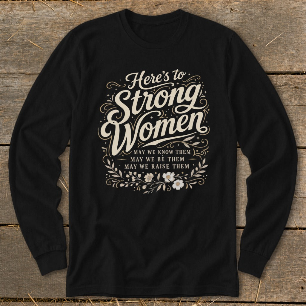 Black long-sleeve shirt with "Here's to Strong Women" text and floral design.