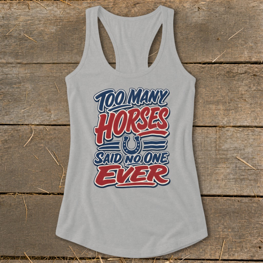 Gray tank top with "Too Many Horses Said No One Ever" text and horseshoe.
