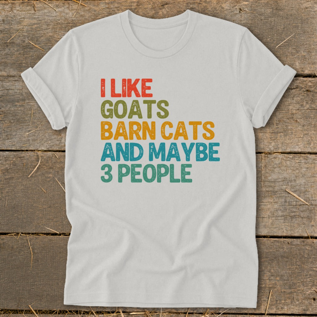White t-shirt with text "I LIKE GOATS BARN CATS AND MAYBE 3 PEOPLE."