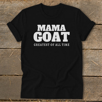 Black t-shirt with white text that reads "MAMA GOAT GREATEST OF ALL TIME".