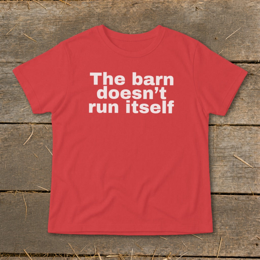 Red t-shirt with white text that reads "The barn doesn't run itself."