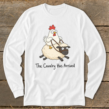 White long-sleeve shirt with cartoon chicken riding a sheep, text reads "The Cavalry Has Arrived."