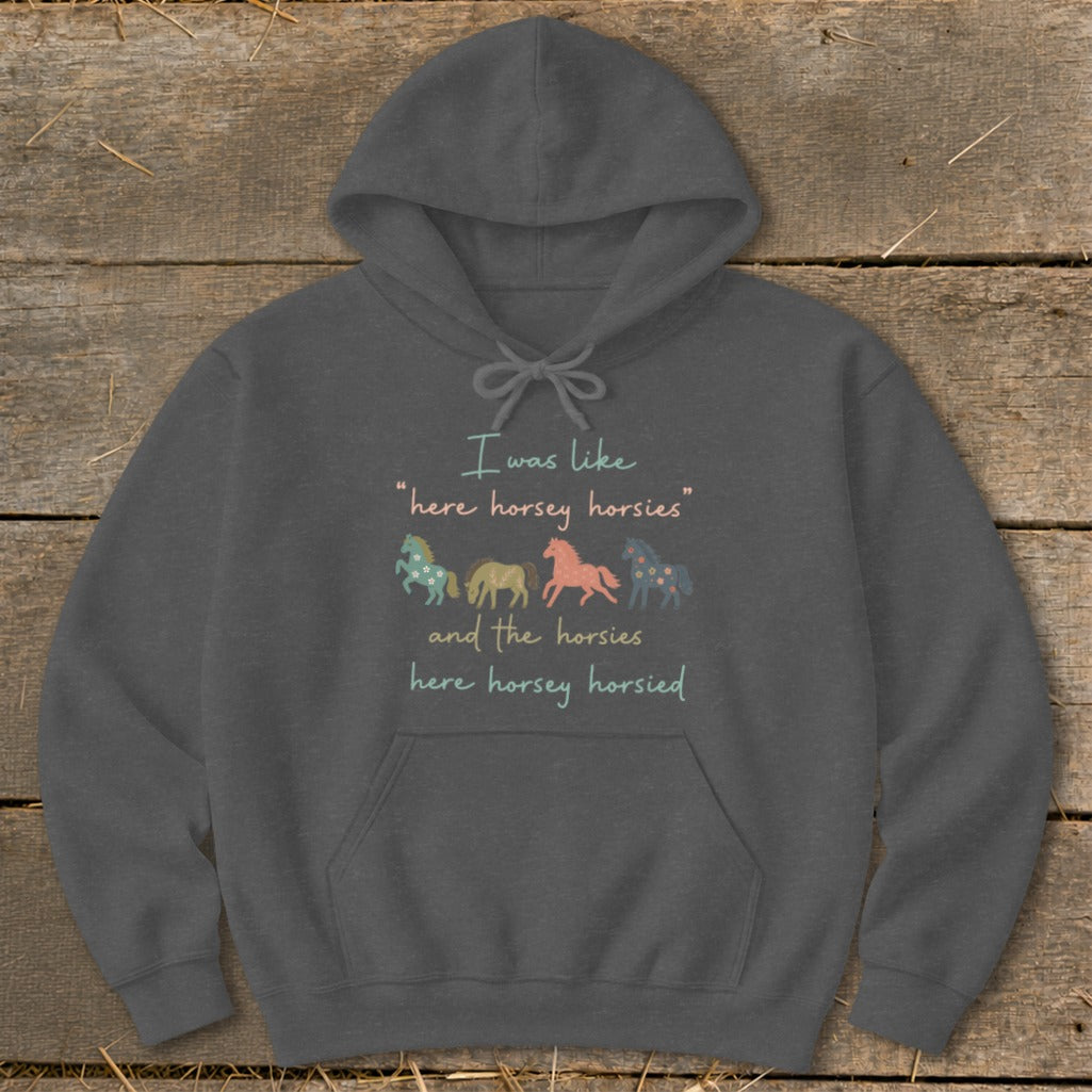 Gray hoodie with text and horse illustrations: "I was like 'here horsey horsies' and the horsies here horsey horsied."
