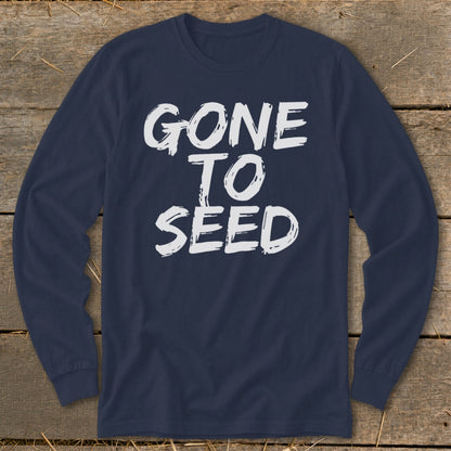 Navy long sleeve shirt with white text that reads "GONE TO SEED".