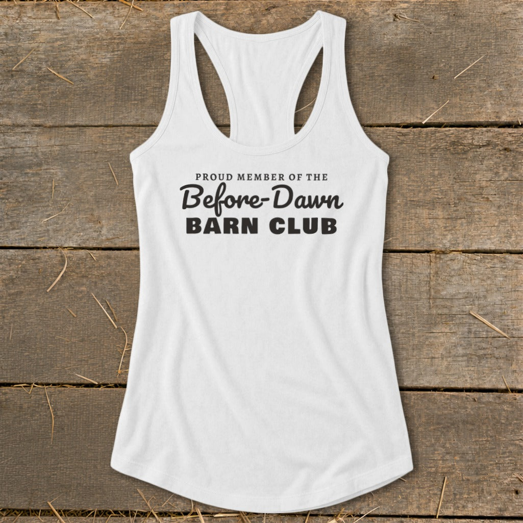White racerback tank top with "Proud Member of the Before-Dawn Barn Club" text.