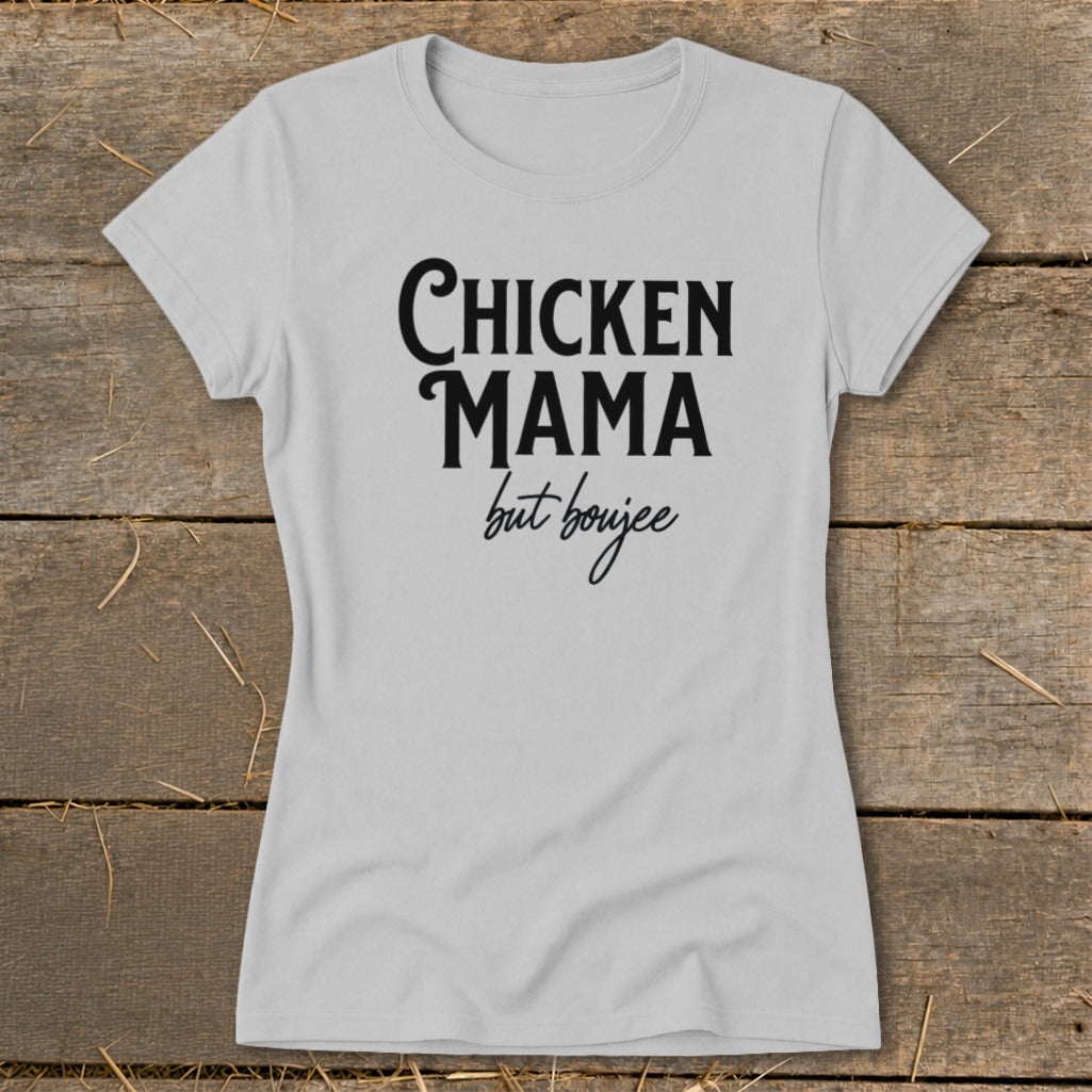 Light gray t-shirt with "Chicken Mama but boujee" text in black.
