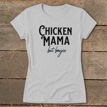Light gray t-shirt with "Chicken Mama but boujee" text in black.