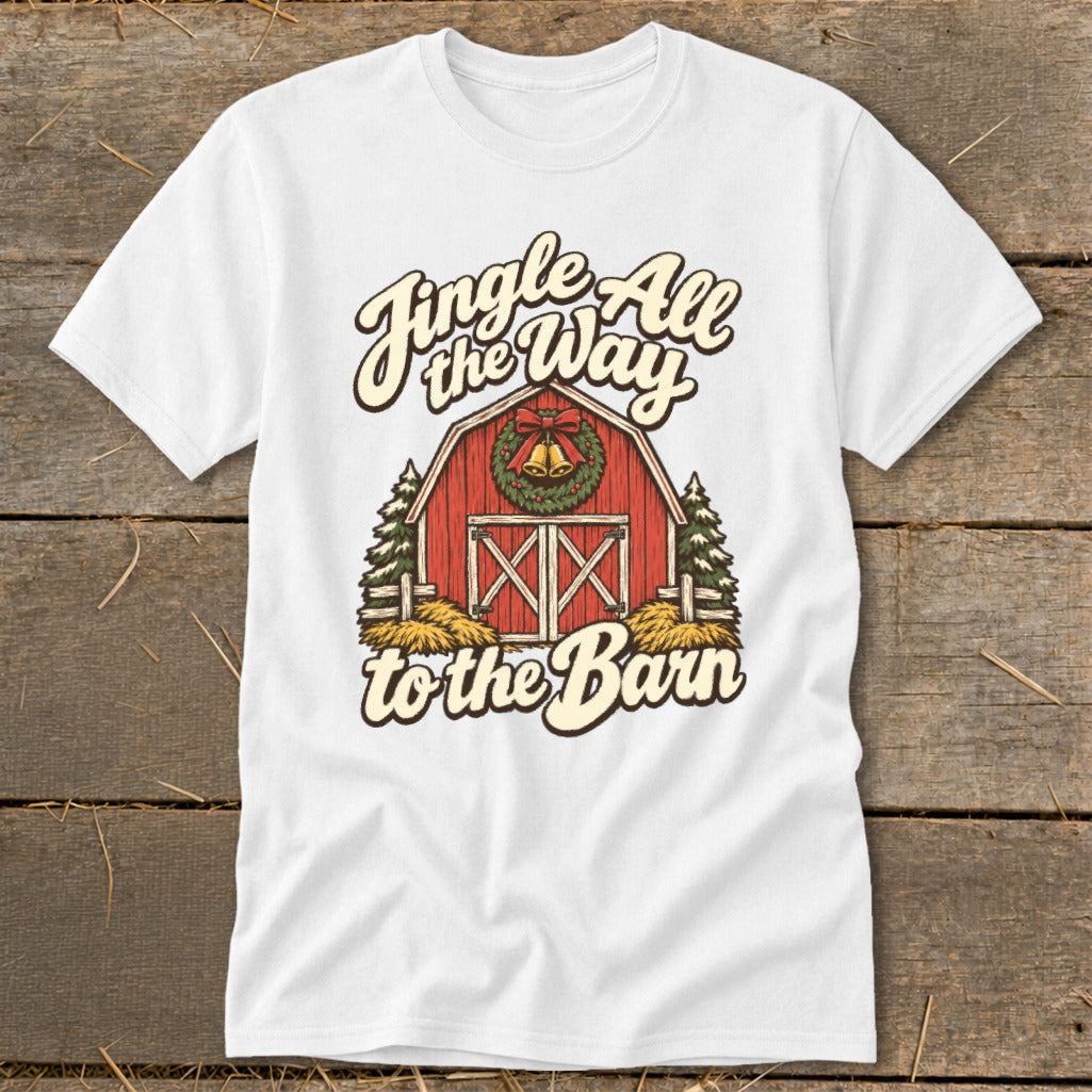 White t-shirt with "Jingle All the Way to the Barn" text and a red barn graphic.