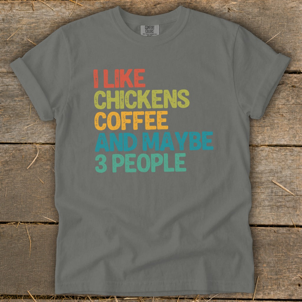 Grey t-shirt with text "I like chickens coffee and maybe 3 people".