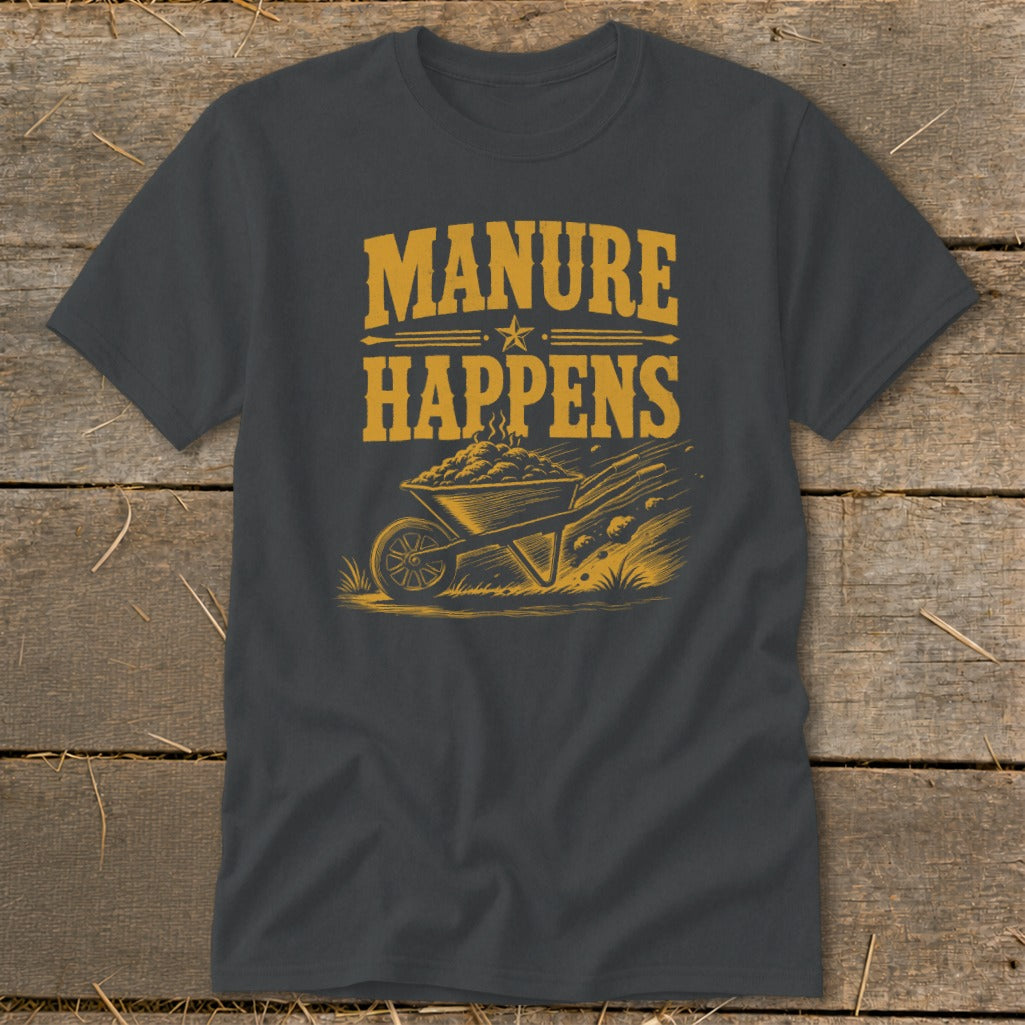 Dark gray t-shirt with "MANURE HAPPENS" text and wheelbarrow of manure graphic.