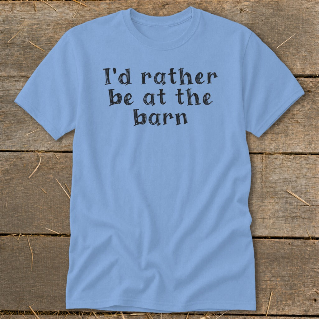 Light blue t-shirt with black text "I'd rather be at the barn".