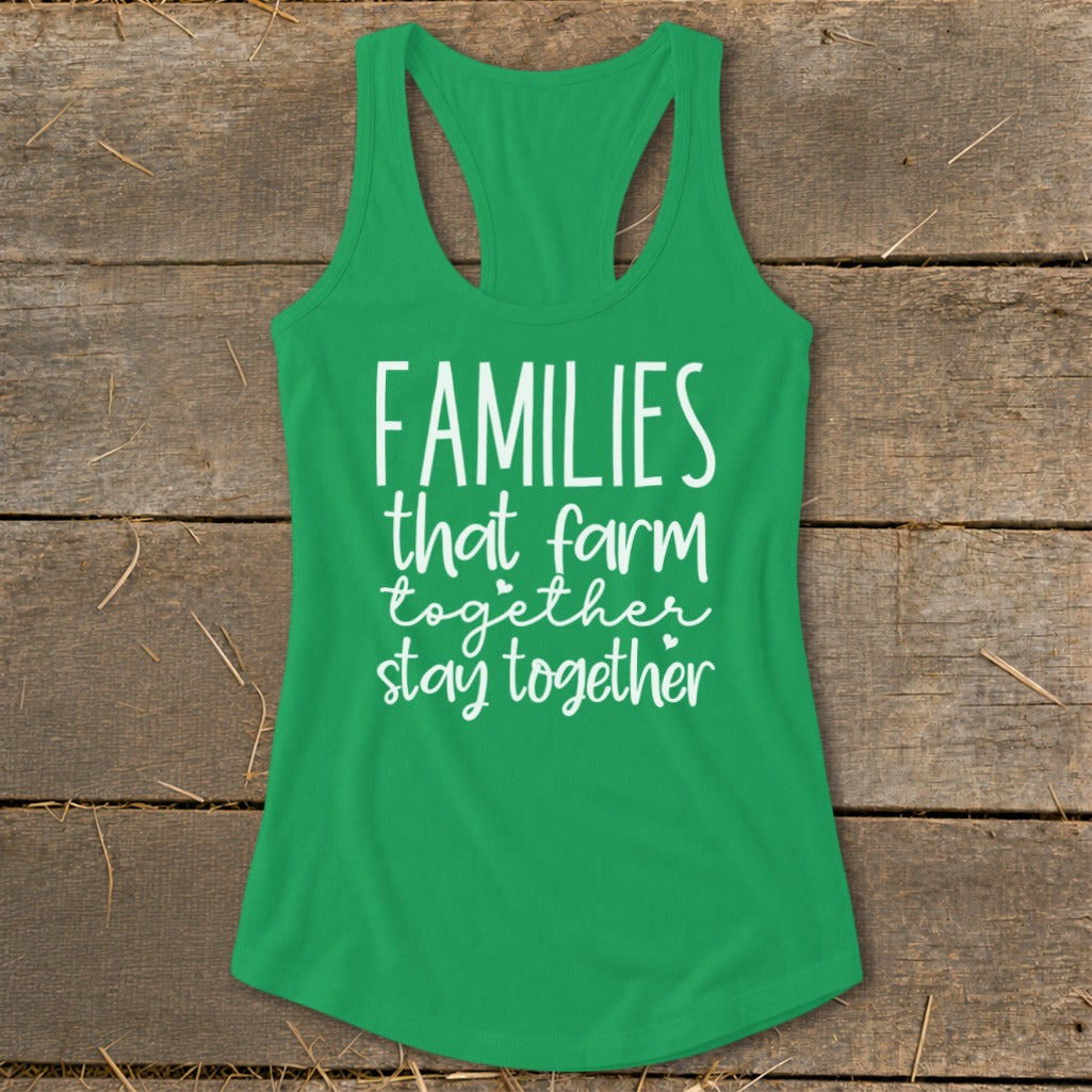 Green tank top with white text reading "FAMILIES that farm together stay together."