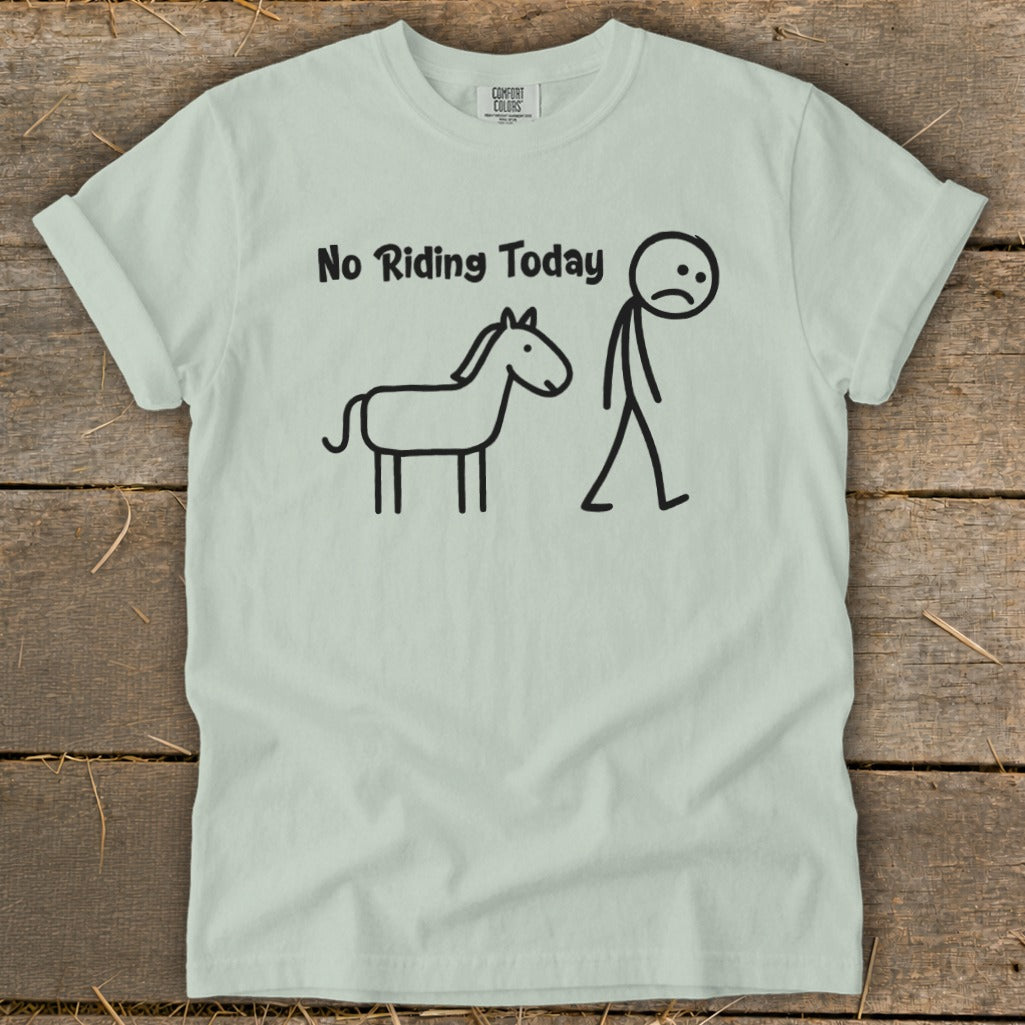 Light green t-shirt with "No Riding Today" and stick figures of a horse and sad person.