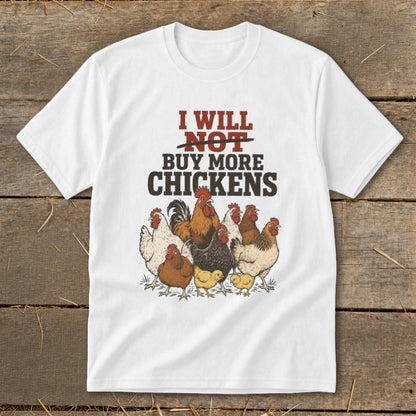 White t-shirt with "I Will Not Buy More Chickens" text and flock of chickens graphic.