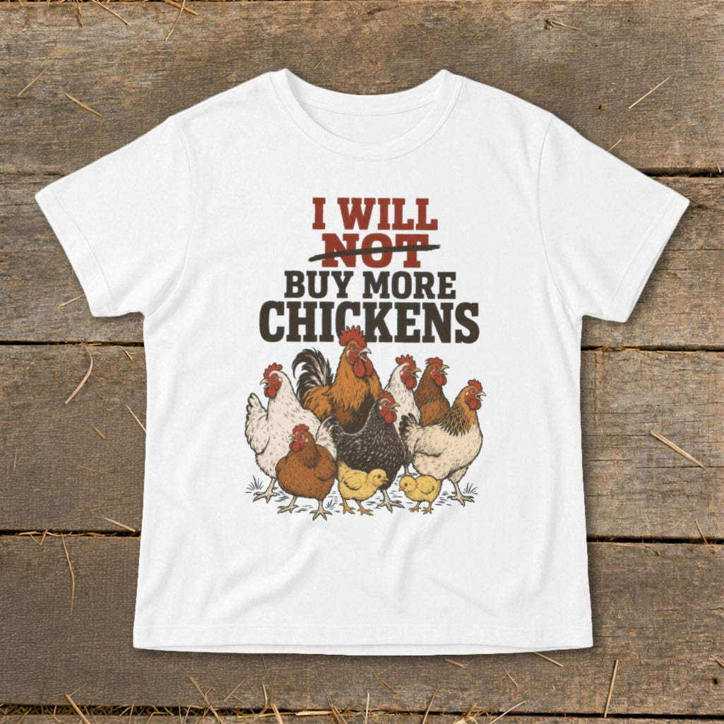 White t-shirt with "I WILL NOT BUY MORE CHICKENS" text and chicken illustration.