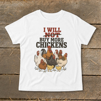 White t-shirt with "I WILL NOT BUY MORE CHICKENS" text and chicken illustration.