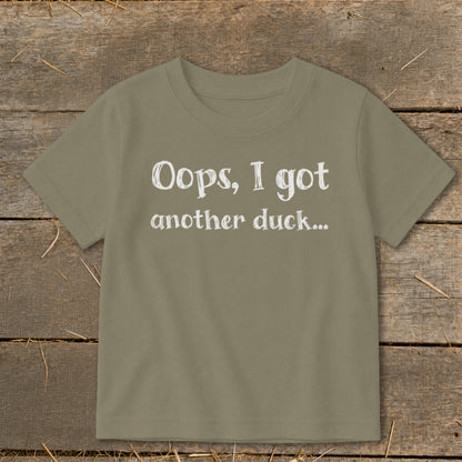 Olive t-shirt with white text "Oops, I got another duck..."