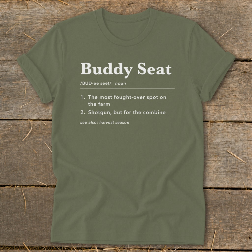 Olive green t-shirt with "Buddy Seat" definition about farm spots and combines.